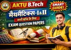 AKTU B.Tech First Year Mathematics-I & Mathematics-II: सभी ब्रांच के लिए Exam Question Papers का Complete Hindi Guide (Smart Preparation Strategy)